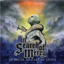 In Search Of Mercy : To Break a Heart of Stone